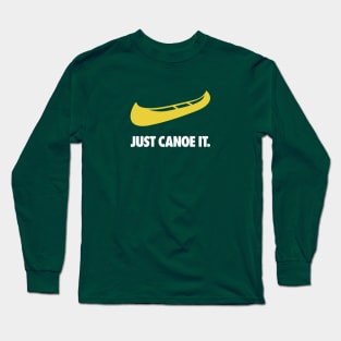 JUST CANOE IT - Canoeing Camping Paddling Long Sleeve T-Shirt